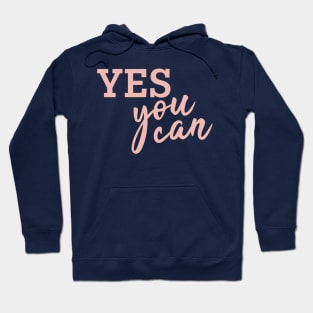 Yes You can! (Rosegold) Hoodie